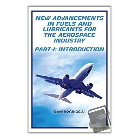 New Advancements In Fuels and Lubricants For The Aerospace Industry Part-I: Introduction