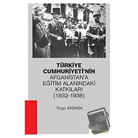 Türkiye Cumhuriyeti’nin Afganistan’a Eğitim Alanındaki Katkıları (1932-1938)