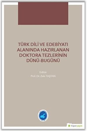 Türk Dili ve Edebiyatı Alanında Hazırlanan  Doktora Tezlerinin Dünü Bugünü