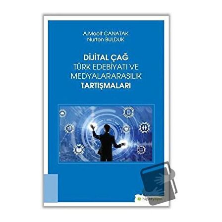 Dijital Çağ Türk Edebiyatı ve Medyalararasılık Tartışmaları