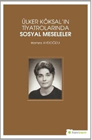 Ülker Köksal'ın Tiyatrolarında Sosyal Meseleler