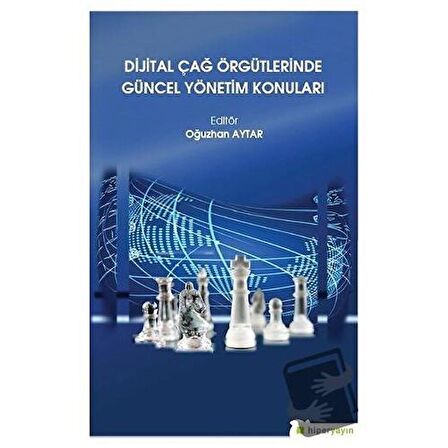 Dijital Çağ Örgütlerinde Güncel Yönetim Konuları