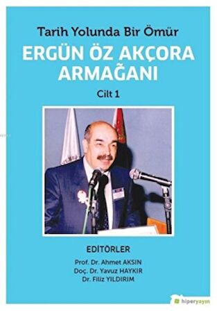 Tarih Yolunda Bir Ömür Ergün Öz Akçora Armağanı Cilt 1