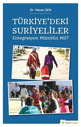 Türkiye’deki Suriyeliler - Entegrasyon Mümkün mü?