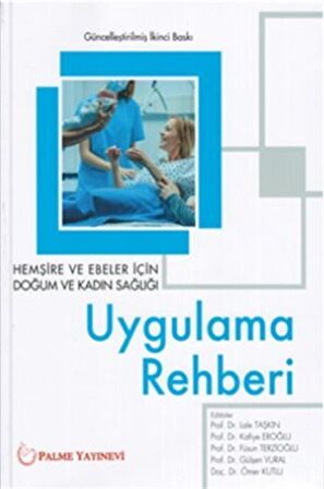 Hemşire ve Ebeler İçin Doğum ve Kadın Sağlığı Uygulama Rehberi