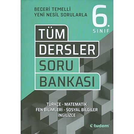 TUDEM 6.SINIF TÜM DERSLER BECERİ TEMELLİ SORU BANKASI