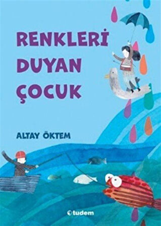 Renkleri Duyan Çocuk / Altay Öktem
