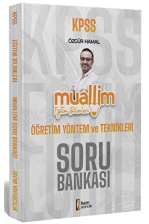 İsem KPSS Eğitim Bilimleri Muallim Öğretim Yöntem ve Teknikleri Soru Bankası - Özgür Hamal İsem Yayı