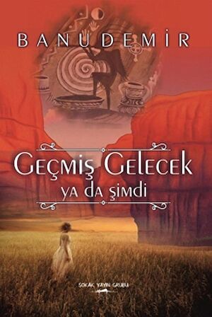 Geçmiş Gelecek Ya Da Şimdi