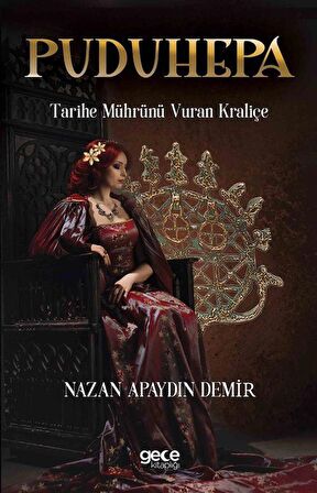 Puduhepa - Tarihe Mührünü Vuran Kraliçe