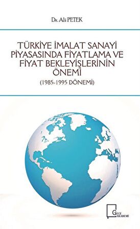 Türkiye İmalat Sanayi Piyasasında Fiyatlama ve Fiyat Bekleyişlerinin Önemi