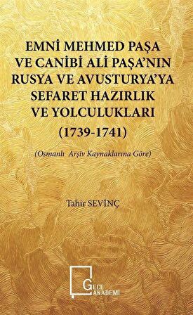 Emni Mehmed Paşa ve Canibi Ali Paşa’nın Rusya ve Avusturya’ya Sefaret Hazırlık ve Yolculukları (1739 - 1741)