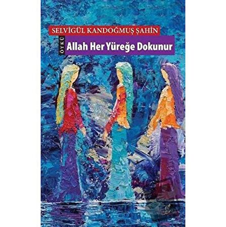 Allah Her Yüreğe Dokunur