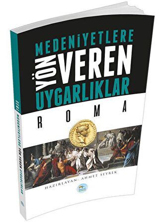Medeniyetlere Yön Veren Uygarlıklar: Roma