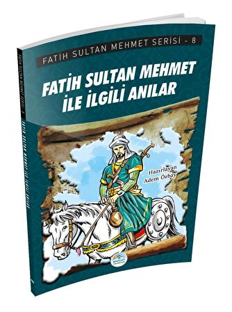 Fatih Sultan Mehmet İle İlgili Anılar - Fatih Sultan Mehmet Serisi 8