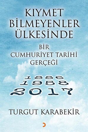 Kıymet Bilmeyenler Ülkesinde Bir Cumhuriyet Tarihi Gerçeği