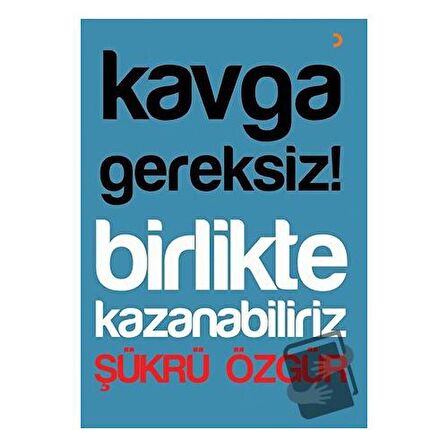 Kavga Gereksiz! Birlikte Kazanabiliriz