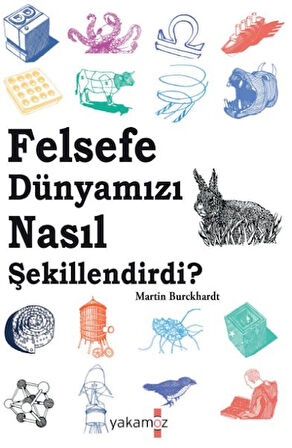 Felsefe Dünyamızı Nasıl Şekillendirdi?