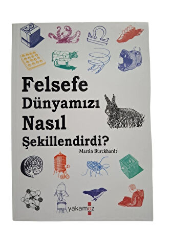 Felsefe Dünyamızı Nasıl Şekillendirdi ?