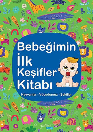 Bebeğimin İlk Keşifler Kitabı / Hayvanlar - Vücudumuz - Şekiller / Kolektif