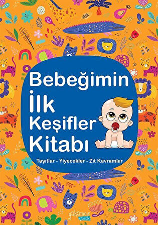 Bebeğimin İlk Keşifler Kitabı / Taşıtlar - Yiyecekler - Zıt Kavramlar / Kolektif