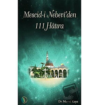 Mescid i Nebevi'den 111 Hatıra / Erkam Yayınları / Murat Kaya