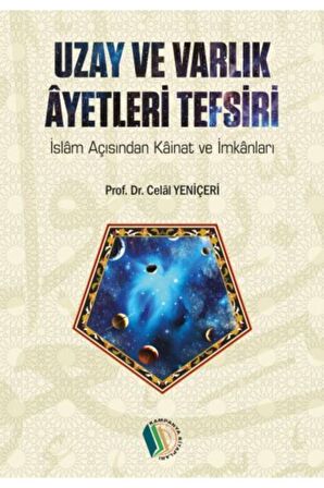 Uzay Ve Varlık Ayetleri Tefsiri - Prof. Dr. Celal Yeniçeri