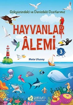 Hayvanlar Alemi 3 - Gökyüzündeki ve Denizdeki Dostlarımız