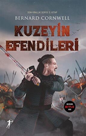 Kuzeyin Efendileri / Son Krallık Serisi 3. Kitap / Bernard Cornwell