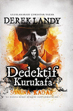 Dedektif Kurukafa 15 / Sonuna Kadar (Ciltli) / Derek Landy