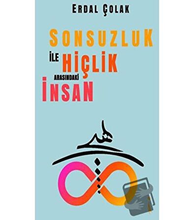 Sonsuzluk İle Hiçlik Arasındaki İnsan