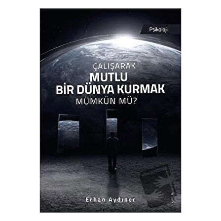 Çalışarak Mutlu Bir Dünya Kurmak Mümkün mü?