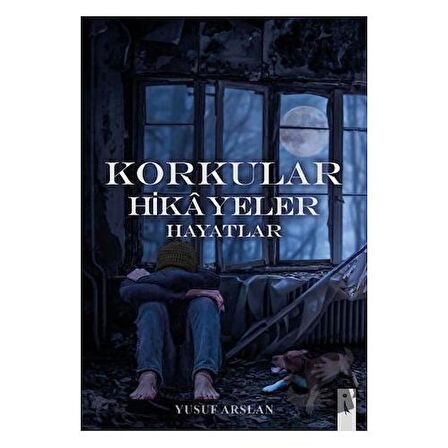 Korkular Hikayeler Hayatlar