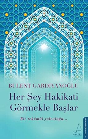 Her Şey Hakikati Görmekle Başlar