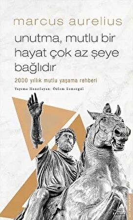 Unutma Mutlu Bir Hayat Çok Az Şeye Bağlıdır - Marcus Aurelius - Destek Yayınları