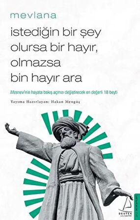 İstediğin Bir Şey Olursa Bir Hayır Olmazsa Bin Hayır Ara - Mevlana - Destek Yayınları