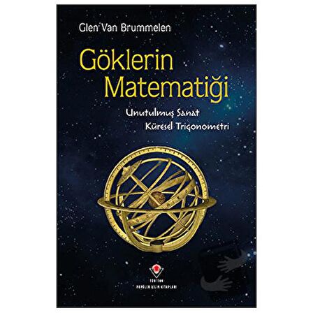 Göklerin Matematiği  Unutulmuş Sanat, Küresel Trigonometri / TÜBİTAK Yayınları /