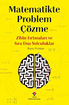 Matematikte Problem Çözme - Zihin Fırtınaları ve Sıra Dışı Yolculuklar