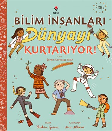 Bilim İnsanları Dünyayı Kurtarıyor! / Saskia Gwinn
