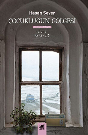 Çocukluğun Gölgesi 2. Cilt : Ayaz - Çığ / Hasan Sever