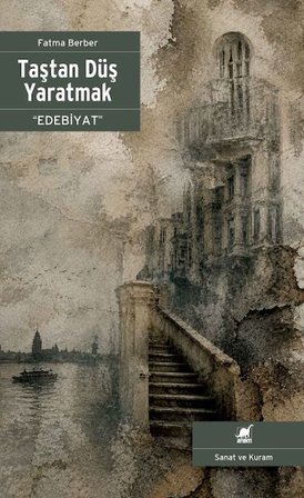 Taştan Düş Yaratmak “Edebiyat”