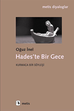 Hades'te Bir Gece & Kurmaca Bir Söyleşi / Prof .Dr. Oğuz İnel