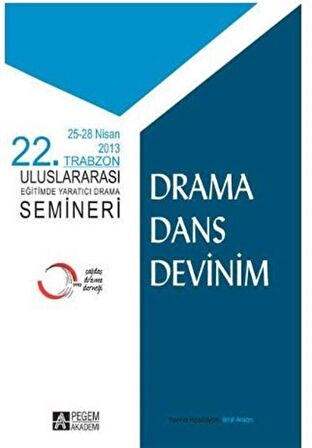 Drama Dans Devinim - 25-28 Nisan 2013 22. Trabzon Uluslararası Eğitimde Yaratıcı Drama Semineri