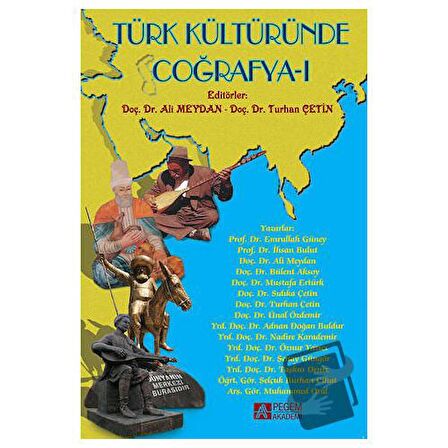 Türk Kültüründe Coğrafya ı / Pegem Akademi Yayıncılık / Ali Meydan,Turhan Çetin