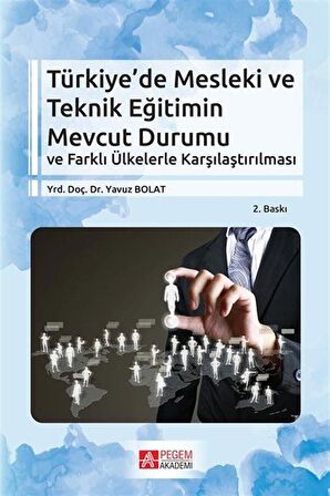 Türkiye'de Mesleki ve Teknik Eğitimin Mevcut Durumu ve Farklı Ülkelerle Karşılaştırılması