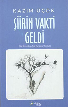 Şiirin Vakti Geldi / Kazım Üçok