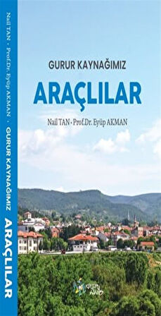 Gurur Kaynağımız Araçlılar / Doç. Dr. Eyüp Akman