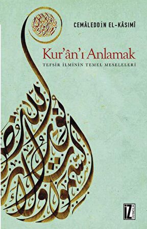 Kur’an’ı Anlamak (Tefsir İlminin Temel Meseleleri)
