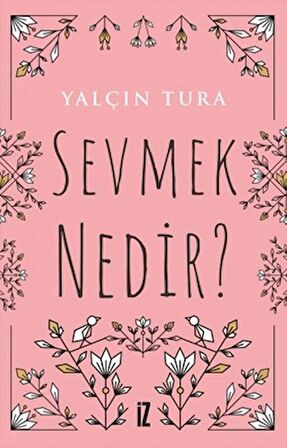 Sevmek Nedir?