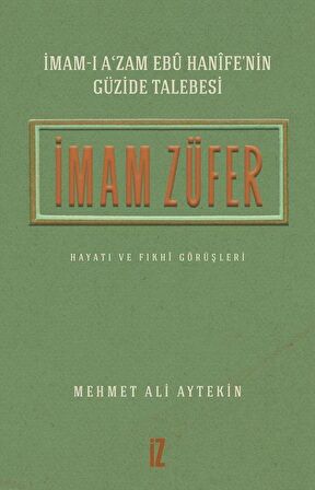 İmam Züfer - İmam-ı A’zam Ebu Hanife’nin Güzide Talebesi